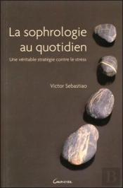 La Sophrologie Au Quotidien ; Une Véritable Stratégie Contre Le Stress