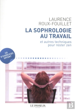 Bertrand.pt - La Sophrologie Au Travail ; Et Autres Techniques Pour Rester Zen