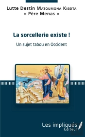 La Sorcellerie Existe ! ; Un Sujet Tabou En Occident