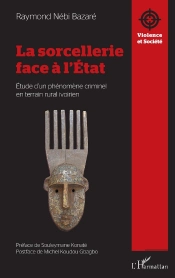 La Sorcellerie Face À L'État ; Étude D'Un Phénomène Criminel En Terrain Rural Ivoirien
