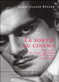 Bertrand.pt - La Sortie Au Cinéma : Palaces Et Ciné-Jardins D'Égypte, 1930-1980