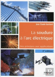 La Soudure A L'Arc Electrique : Des Principes Aux Applications (3eme Edition)