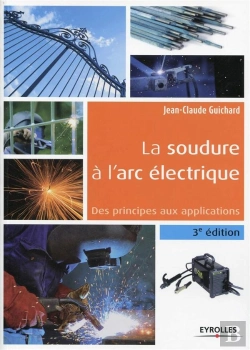 Bertrand.pt - La Soudure A L'Arc Electrique : Des Principes Aux Applications (3eme Edition)