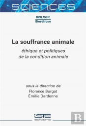 La Souffrance Animale : Éthique Et Politiques De La Condition Animale