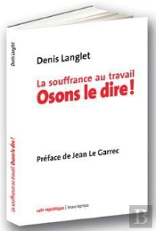 La Souffrance Au Travail Osons Le Dire !