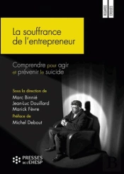 La Souffrance De L'Entrepreneur ; Comprendre Pour Agir Et Prévenir Le Suicide