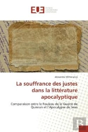 La Souffrance Des Justes Dans La Litterature Apocalyptique - Comparaison Entre Le Rouleau De La Guer
