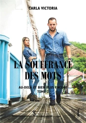 La Souffrance Des Mots Tome 2 - Au-Dela Et Bien Plus Encore