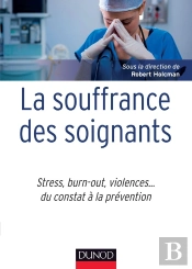 La Souffrance Des Soignants - Stress, Burn-Out, Violences... Du Constat A La Prevention
