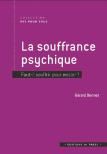 La Souffrance Psychique : Faut-Il Souffrir Pour Exister ?