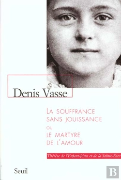 Bertrand.pt - La Souffrance Sans Jouissance, Ou Le Martyre De L'Amour. Therere De L'Enfant-Jesus (...)