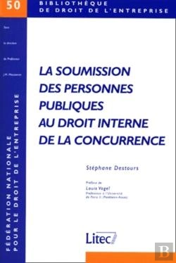 Bertrand.pt - La Soumission Des Personnes Publiques Au Droit Interne De La Concurrence