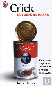 La Soupe De Kafka ; Une Histoire Complète De La Littérature Mondiale En 16 Recettes