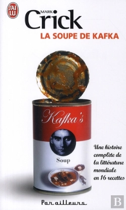 Bertrand.pt - La Soupe De Kafka ; Une Histoire Complète De La Littérature Mondiale En 16 Recettes