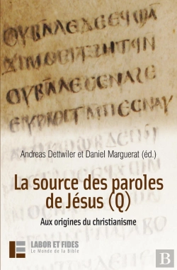 Bertrand.pt - La Source Des Paroles De Jésus (Q) : Aux Origines Du Christianisme