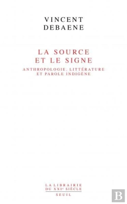 Bertrand.pt - La Source Et Le Signe : Anthropologie, Littérature Et Parole Indigène