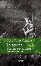La Source ; Mémoires D'Un Massacre : Oudjehane, 11 Mai 1956