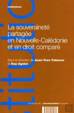 Bertrand.pt - La Souveraineté Partagée En Nouvelle-Caledonie Et En Droit Comparé
