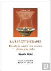 La Spagythérapie ; Rappeler Au Corps La Juste Conduite Des Énergies Vitales
