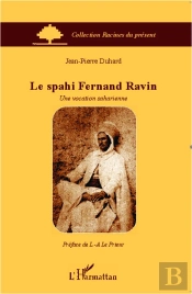 La Spahi Fernand Ravin ; Une Vocation Saharienne