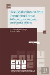 La Spécialisation Du Droit International Privé : Réflexion Dans Le Champ Du Droit Des Affaires