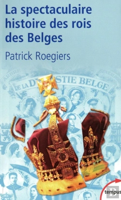 Bertrand.pt - La Spectaculaire Histoire Des Rois Des Belges