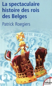 La Spectaculaire Histoire Des Rois Des Belges