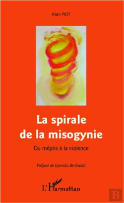 Bertrand.pt - La Spirale De La Misogynie ; Du Mépris À La Violence