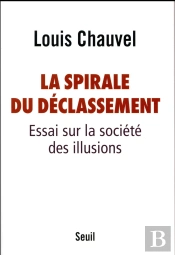 La Spirale Du Déclassement ; Essai Sur La Société Des Illusions