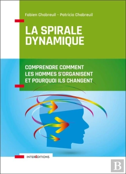 Bertrand.pt - La Spirale Dynamique - 4e Ed. - Comprendre Comment Les Hommes S'Organisent Et Pourquoi Ils Changent