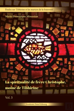 Bertrand.pt - La Spiritualité De Frère Christophe, Moine De Tibhirine