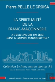La Spiritualité De La Franc-Maçonnerie A-T-Elle Encore Un Sens Dans Le Mode D'Aujourd'Hui