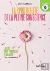 La Spiritualité De La Pleine Conscience ; Laïque, Sans Frontière Ni Dualité : 8 Étapes Pour Progresser