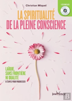 Bertrand.pt - La Spiritualité De La Pleine Conscience ; Laïque, Sans Frontière Ni Dualité : 8 Étapes Pour Progresser