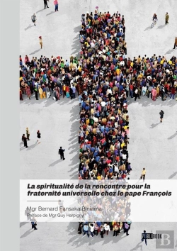 Bertrand.pt - La Spiritualité De La Rencontre Pour La Fraternité Universelle Chez Le Pape François