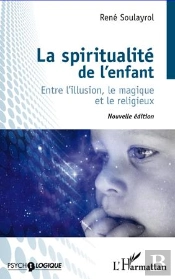 La Spiritualité De L'Enfant ; Entre L'Illusion, Le Magique Et Le Religieux
