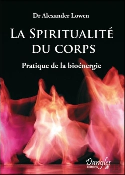 Bertrand.pt - La Spiritualité Du Corps ; Pratique De La Bioénergie