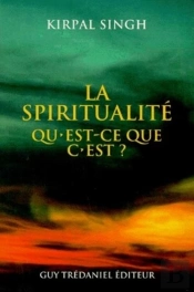 La Spiritualite, Qu'Est-Ce Que C'Est ?