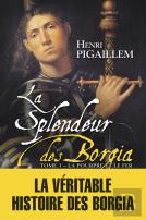 La Splendeur Des Borgia Tome 1 ; 1489-1503