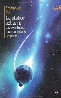 Bertrand.pt - La Station Solitaire ; Les Aventures D'Un Curé Dans L'Espace