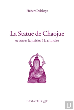 Bertrand.pt - La Statue De Chaojue Et Autres Fantaisies À La Chinoise