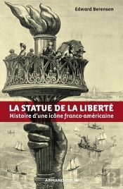 La Statue De La Liberté ; Histoire D'Une Icône Franco-Américaine