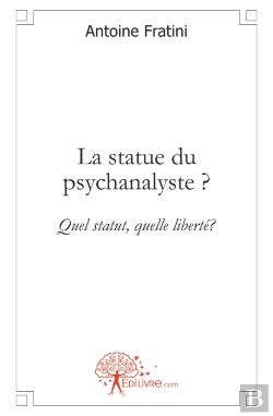 Bertrand.pt - La Statue Du Psychanalyste ? Quel Statut, Quelle Liberté ?