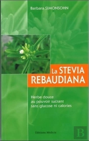La Stevia Rebaudiana ; Herbe Douce Au Pouvoir Sucrant Sans Glucose Ni Calories