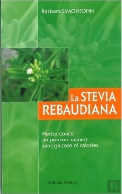 Bertrand.pt - La Stevia Rebaudiana ; Herbe Douce Au Pouvoir Sucrant Sans Glucose Ni Calories