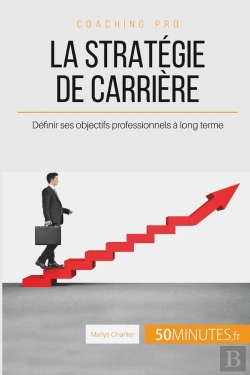 Bertrand.pt - La Stratégie De Carrière : Définir Ses Objectifs Professionnels À Long Terme