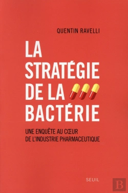 Bertrand.pt - La Stratégie De La Bactérie ; Enquête Sur La Fabrication D'Une Marchandise Médicale