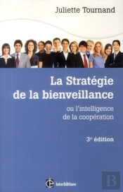 La Strategie De La Bienveillance - 3e Edition - L'Intelligence De La Cooperation