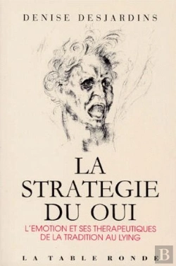 Bertrand.pt - La Stratégie Du Oui ; L'Émotion Et Ses Thérapeutiques De La Tradition Au Lying