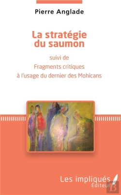 Bertrand.pt - La Stratégie Du Saumon ; Fragments Critiques À L'Usage Du Dernier Des Mohicans